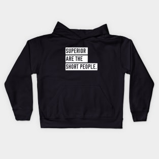 Superior are the Short People Kids Hoodie